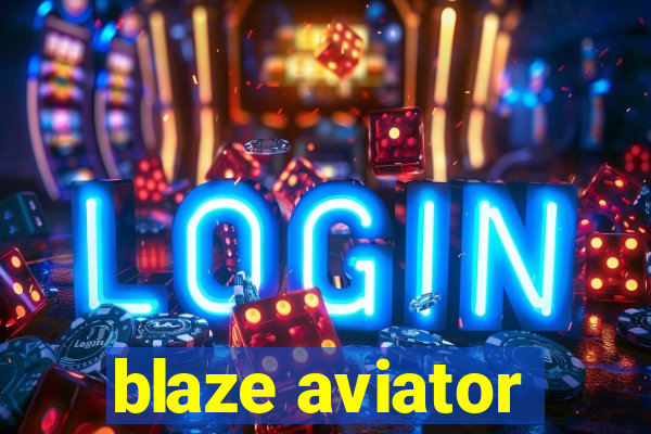 blaze aviator